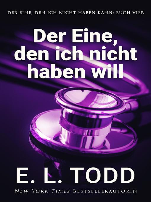 Title details for Der Eine, den ich nicht haben will by E. L. Todd - Available